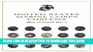 Best Seller United States Marine Corps Emblems: 1804 to World War I Free Read