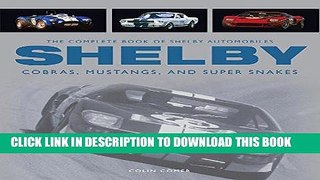 Best Seller The Complete Book of Shelby Automobiles: Cobras, Mustangs, and Super Snakes (Complete
