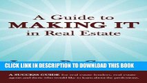 Ebook A Guide to  MAKING IT in Real Estate: A SUCCESS GUIDE for real estate lenders, real estate
