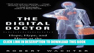 Best Seller The Digital Doctor: Hope, Hype, and Harm at the Dawn of Medicine s Computer Age Free