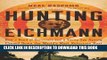 Best Seller Hunting Eichmann: How a Band of Survivors and a Young Spy Agency Chased Down the World