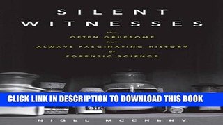Read Now Silent Witnesses: The Often Gruesome but Always Fascinating History of Forensic Science
