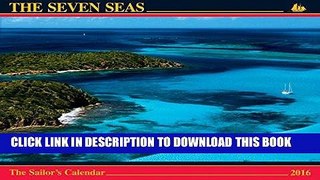 Ebook The Seven Seas Calendar 2016: The Sailor s Calendar Free Read