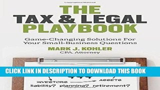 Read Now The Tax and Legal Playbook: Game-Changing Solutions to Your Small-Business Questions