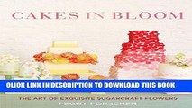 [Free Read] Cakes in Bloom: The Art of Exquisite Sugarcraft Flowers Full Online