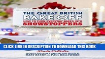 [Free Read] The Great British Bake Off: How to Turn Everyday Bakes Into Showstoppers Free Online