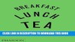 [Free Read] Breakfast, Lunch, Tea: The Many Little Meals of Rose Bakery Free Online