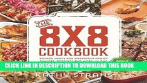 [Free Read] The 8x8 Cookbook: Square Meals for Weeknight Family Dinners, Desserts and More--In One