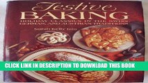 [Free Read] Festive Baking: Holiday Classics in the Swiss, German, and Austrian Traditions Free