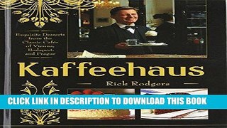 [Free Read] Kaffeehaus: Exquisite Desserts from the Classic Cafes of Vienna, Budapest, and Prague
