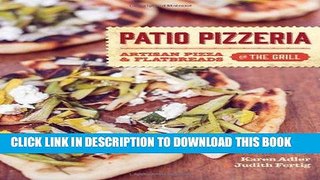 [Free Read] Patio Pizzeria: Artisan Pizza and Flatbreads on the Grill Full Online