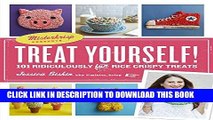 [Free Read] Treat Yourself!: Misterkrisp Presents . . . 101 Ridiculously Fun Rice Crispy Treats