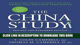 Read Now The China Study: Revised and Expanded Edition: The Most Comprehensive Study of Nutrition