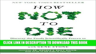 Read Now How Not to Die: Discover the Foods Scientifically Proven to Prevent and Reverse Disease