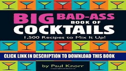 [Free Read] Big Bad-Ass Book of Cocktails: 1,500 Recipes to Mix It Up! Full Online