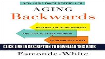 Read Now Aging Backwards: Reverse the Aging Process and Look 10 Years Younger in 30 Minutes a Day