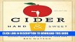 [Free Read] Cider, Hard and Sweet: History, Traditions, and Making Your Own (Third Edition) Full