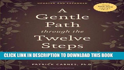 Read Now A Gentle Path through the Twelve Steps: The Classic Guide for All People in the Process