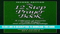 Read Now The 12 Step Prayer Book: A Collection of Favorite 12 Step Prayers and Inspirational