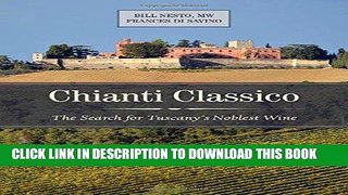 [Free Read] Chianti Classico: The Search for Tuscany s Noblest Wine Free Download