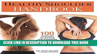 Read Now Healthy Shoulder Handbook: 100 Exercises for Treating and Preventing Frozen Shoulder,