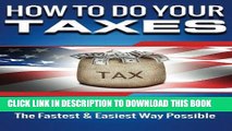 Ebook How to Do Your Taxes: Taxes for Small Business - The Fastest   Easiest Way Possi (tax,