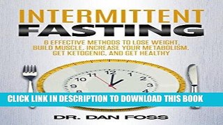 [Ebook] Intermittent Fasting: 6 Effective Methods to Lose Weight, Build Muscle, Increase Your