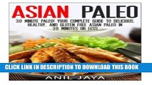 [Free Read] Asian Paleo: 30 Minute Paleo! Your Complete Guide to Delicious, Healthy, and Gluten