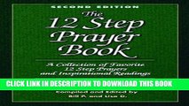Read Now The 12 Step Prayer Book: A Collection of Favorite 12 Step Prayers and Inspirational