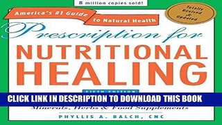 Read Now Prescription for Nutritional Healing, Fifth Edition: A Practical A-to-Z Reference to