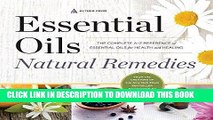 Read Now Essential Oils Natural Remedies: The Complete A-Z Reference of Essential Oils for Health