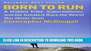[Ebook] Born to Run: A Hidden Tribe, Superathletes, and the Greatest Race the World Has Never Seen