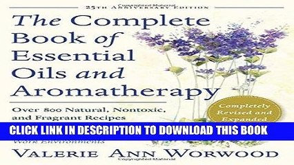 Read Now The Complete Book of Essential Oils and Aromatherapy: Over 800 Natural, Nontoxic, and