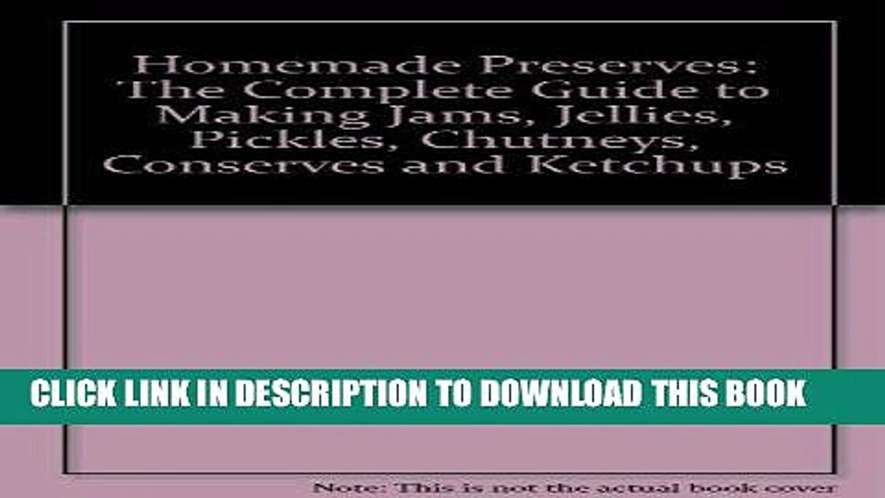 [Free Read] Homemade Preserves: The Complete Guide to Making Jams, Jellies, Pickles, Chutneys,
