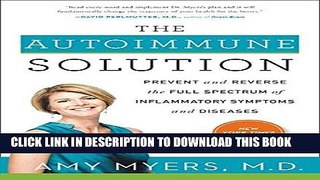Read Now The Autoimmune Solution: Prevent and Reverse the Full Spectrum of Inflammatory Symptoms