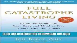 Read Now Full Catastrophe Living (Revised Edition): Using the Wisdom of Your Body and Mind to Face