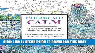 Read Now Color Me Calm: 100 Coloring Templates for Meditation and Relaxation (A Zen Coloring Book)