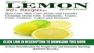 Read Now Secrets of Lemon Rediscovered: 50 Plus Recipes for Skin Care, Hair Care, Home Cleaning