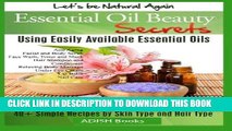 Read Now Essential Oil Beauty Secrets: Make Beauty Products at Home for Skin Care, Hair Care, Lip