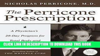 Read Now The Perricone Prescription: A Physician s 28-Day Program for Total Body and Face