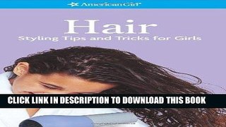 Read Now Hair- Styling Tips and Tricks for Girls (American Girl) (American Girl Library) Download