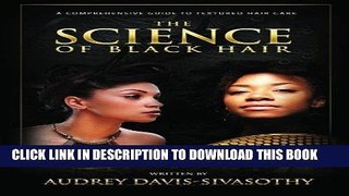 Read Now The Science of Black Hair: A Comprehensive Guide to Textured Hair Care Download Online