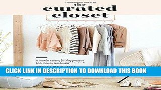 Read Now The Curated Closet: A Simple System for Discovering Your Personal Style and Building Your