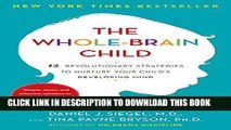 Read Now The Whole-Brain Child: 12 Revolutionary Strategies to Nurture Your Child s Developing