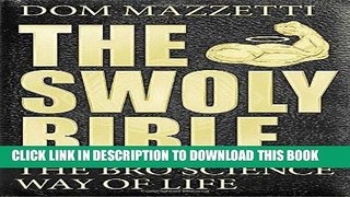 Read Now The Swoly Bible: The Bro Science Way of Life PDF Online