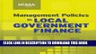 Best Seller Management Policies in Local Government Finance (Municipal Management Series) Free