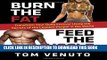 Read Now Burn the Fat, Feed the Muscle: Transform Your Body Forever Using the Secrets of the