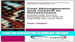 Ebook Cost Management and Control in Government: A Proven, Practical Leadership Driven Management
