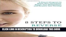 Read Now 8 Steps to Reverse Your PCOS: A Proven Program to Reset Your Hormones, Repair Your