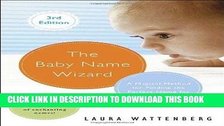 Read Now The Baby Name Wizard, Revised 3rd Edition: A Magical Method for Finding the Perfect Name
